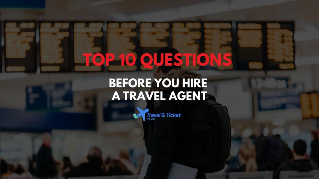 Your 10-Point Checklist: What to Ask Before Hiring a Travel Agent in Singapore